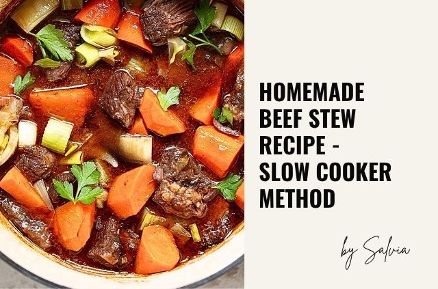 Homemade Beef Stew Recipe – Perfect Fall Meal Prep (Slow Cooker Method)