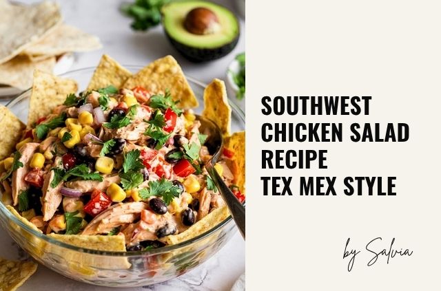 Southwest Chicken Salad Recipe - Tex Mex Style