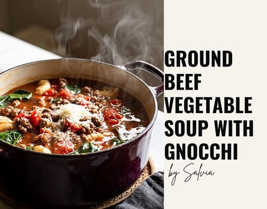 Cozy Dinner Idea: Ground Beef Vegetable Soup with Gnocchi