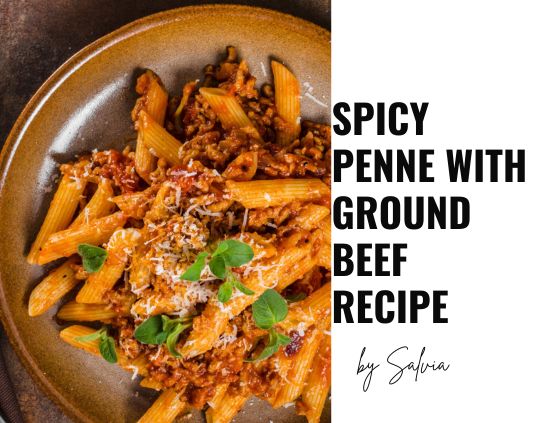 Spicy Penne with Ground Beef Recipe – A Comfort Food Pasta for Fall & Winter