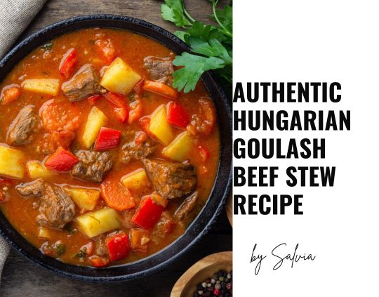 Authentic Hungarian Goulash Beef Stew Recipe
