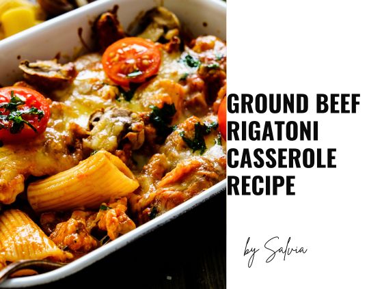 Ground Beef Rigatoni Casserole Recipe – Easy Baked Pasta