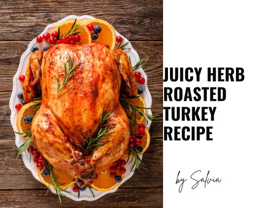 How to Make Juicy Herb Roasted Turkey – Perfect Holiday Recipe